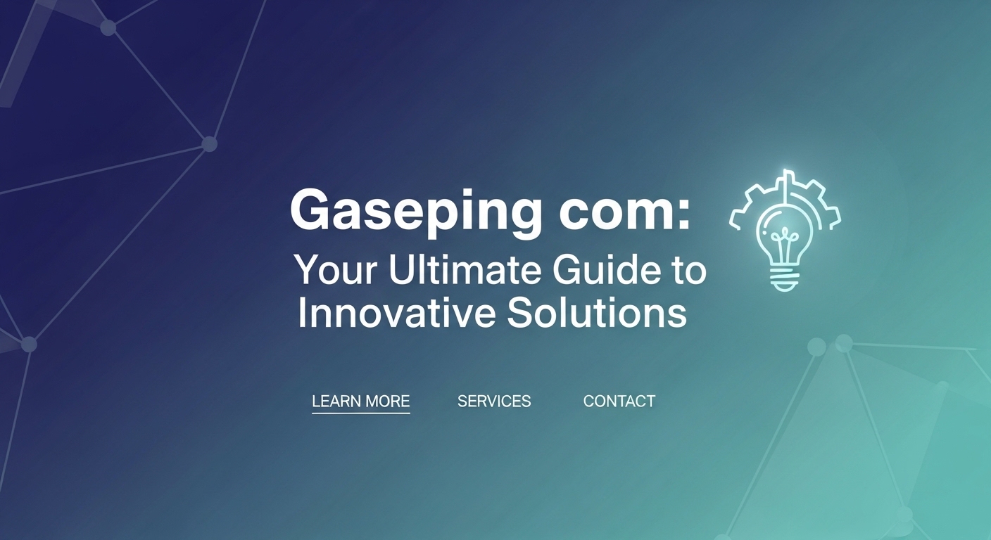 Gaseping com: Your Ultimate Guide to Innovative Solutions